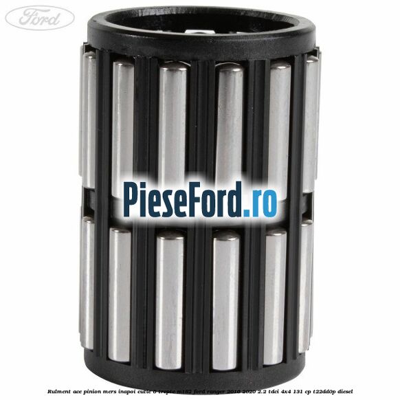 Rulment ace pinion mers inapoi cutie 6 trepte MT82 Ford Ranger 2016-2020 2.2 TDCi 4x4 131 cp T22DD0P diesel
