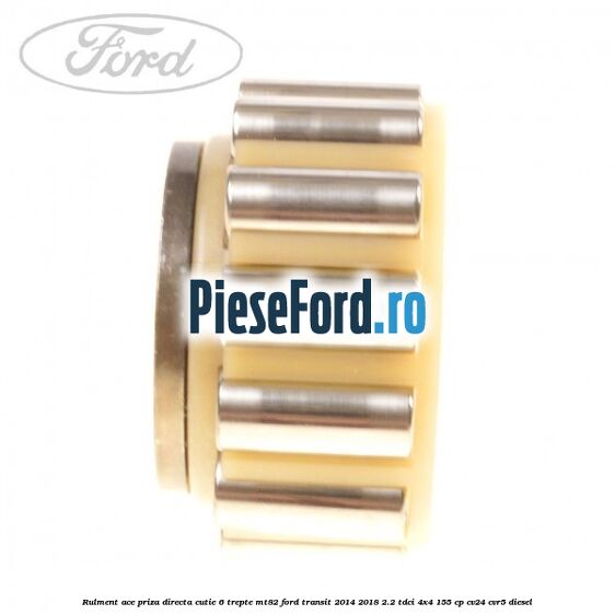 Rulment ace priza directa cutie 6 trepte MT82 Ford Transit 2014-2018 2.2 TDCi 4x4 155 cp CV24, CVR5 diesel