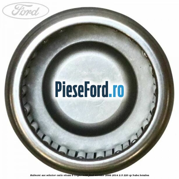 Rulment ace selector cutie viteza 6 trepte M66 Ford Mondeo 2008-2014 2.5 220 cp Rulment ace selector cutie viteza 6 trepte M66 Ford Mondeo 2008-2014 2.5 220 cp HUBA benzina