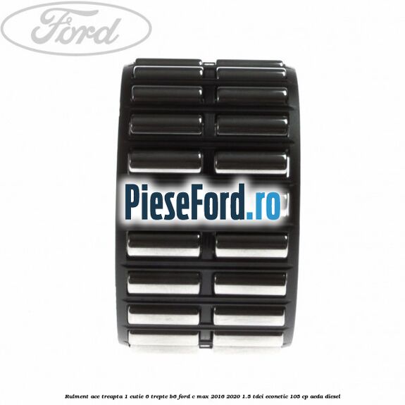 Rulment ace treapta 1 cutie 6 trepte B6 Ford C-Max 2016-2020 1.5 TDCi ECOnetic 105 cp Rulment ace treapta 1 cutie 6 trepte B6 Ford C-Max 2016-2020 1.5 TDCi ECOnetic 105 cp AEDA diesel