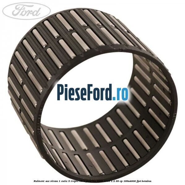 Rulment ace viteza 1 cutie 5 trepte C514 Ford Ka 2009-2016 1.2 69 cp 169A4000, FP4 benzina