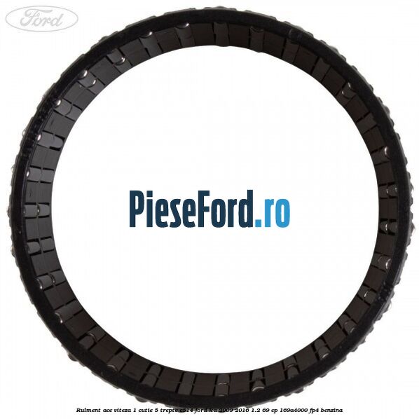 Rulment ace viteza 1 cutie 5 trepte C514 Ford Ka 2009-2016 1.2 69 cp 169A4000, FP4 benzina