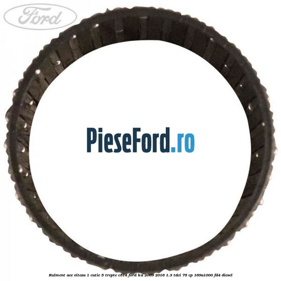 Rulment ace viteza 1 cutie 5 trepte C514 Ford Ka 2009-2016 1.3 TDCi 75 cp 169A1000, FD4 diesel