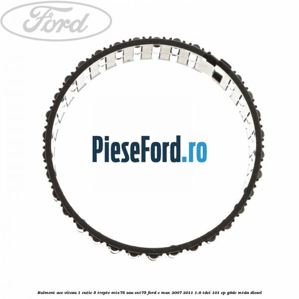 Rulment ace viteza 1 cutie 5 trepte MTX75 sau VXT75 Ford C-Max 2007-2011 1.6 TDCi 101 cp G8DC, MTDA diesel