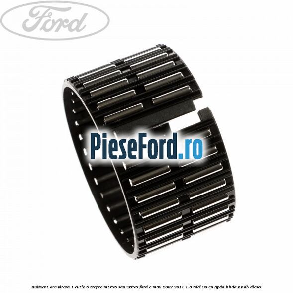 Rulment ace viteza 1 cutie 5 trepte MTX75 sau VXT75 Ford C-Max 2007-2011 1.6 TDCi 90 cp GPDA, HHDA, HHDB diesel
