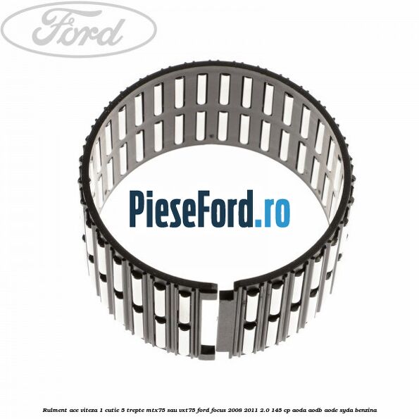 Rulment ace viteza 1 cutie 5 trepte MTX75 sau VXT75 Ford Focus 2008-2011 2.0 145 cp AODA, AODB, AODE, SYDA benzina
