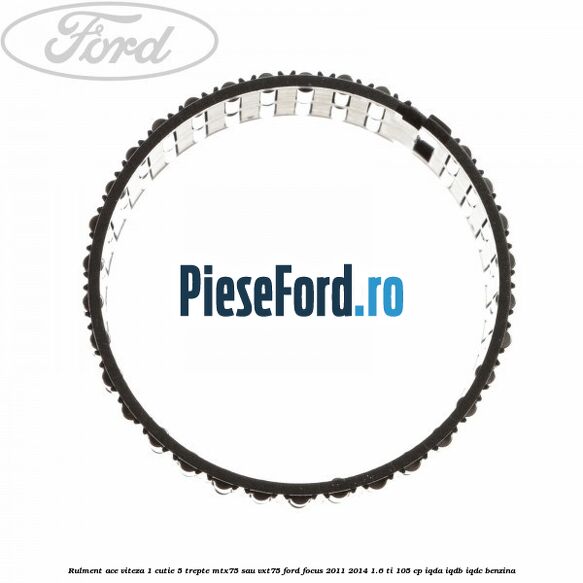 Rulment ace viteza 1 cutie 5 trepte MTX75 sau VXT75 Ford Focus 2011-2014 1.6 Ti 105 cp Rulment ace viteza 1 cutie 5 trepte MTX75 sau VXT75 Ford Focus 2011-2014 1.6 Ti 105 cp IQDA, IQDB, IQDC benzina