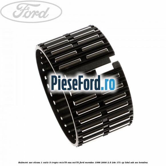 Rulment ace viteza 1 cutie 5 trepte MTX75 sau VXT75 Ford Mondeo 1996-2000 2.5 24V 171 cp LCBD, SEB, SEC benzina