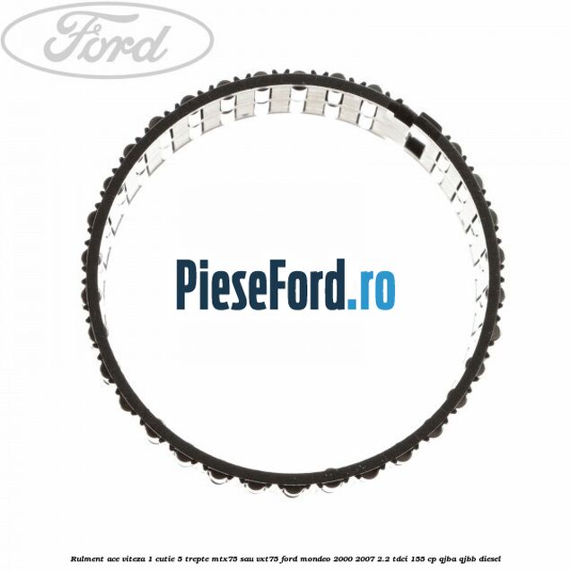 Rulment ace viteza 1 cutie 5 trepte MTX75 sau VXT75 Ford Mondeo 2000-2007 2.2 TDCi 155 cp QJBA, QJBB diesel