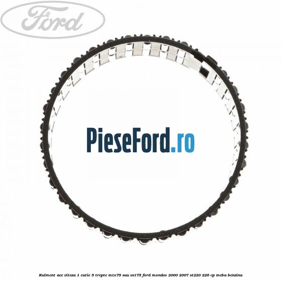 Rulment ace viteza 1 cutie 5 trepte MTX75 sau VXT75 Ford Mondeo 2000-2007 ST220 226 cp MEBA benzina
