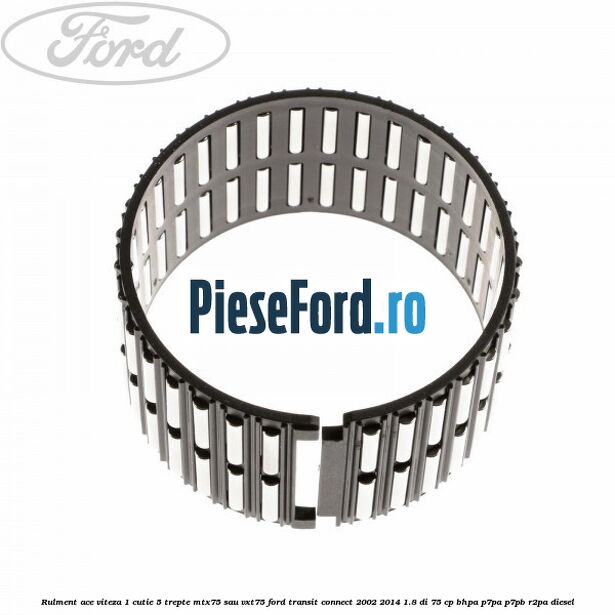 Rulment ace viteza 1 cutie 5 trepte MTX75 sau VXT75 Ford Transit Connect 2002-2014 1.8 Di 75 cp BHPA, P7PA, P7PB, R2PA diesel