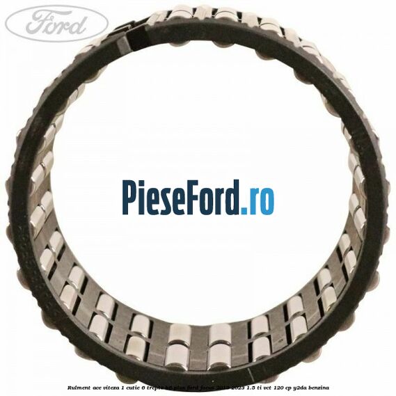 Rulment ace viteza 1 cutie 6 trepte B6 Plus Ford Focus 2019-2023 1.5 Ti-VCT 120 cp Y2DA benzina