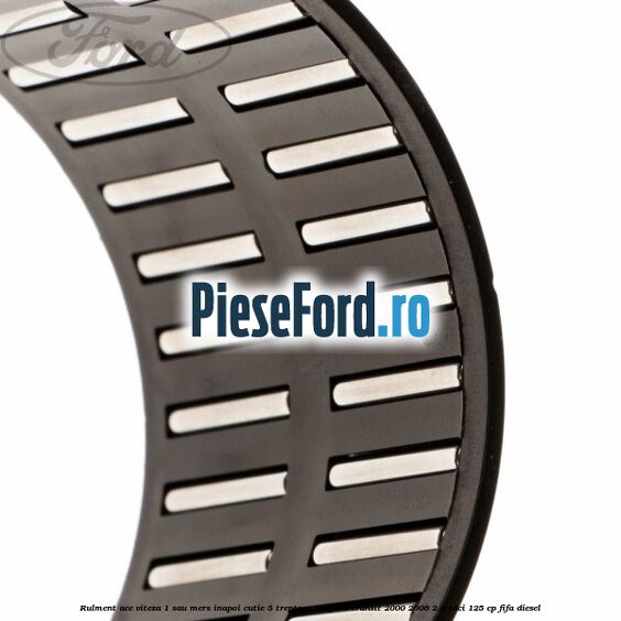 Rulment ace viteza 1 sau mers inapoi cutie 5 trepte MT75 Ford Transit 2000-2006 2.0 TDCi 125 cp FIFA diesel