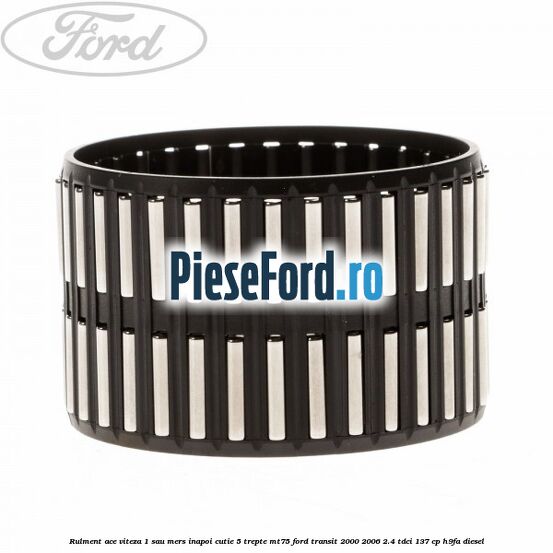 Rulment ace viteza 1 sau mers inapoi cutie 5 trepte MT75 Ford Transit 2000-2006 2.4 TDCi 137 cp H9FA diesel