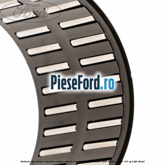Rulment ace viteza 1 sau mers inapoi cutie 5 trepte MT75 Ford Transit 2000-2006 2.4 TDCi 137 cp H9FA diesel