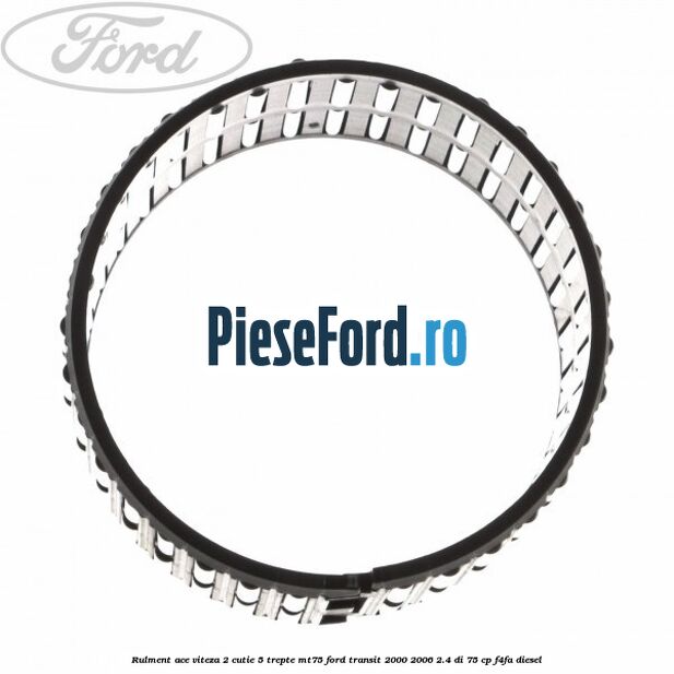 Rulment ace viteza 2 cutie 5 trepte MT75 Ford Transit 2000-2006 2.4 DI 75 cp F4FA diesel