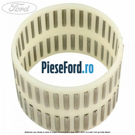 Rulment ace viteza 2 cutie 6 trepte MMT6 Ford C-Max 2007-2011 2.0 TDCi 110 cp IXDA diesel