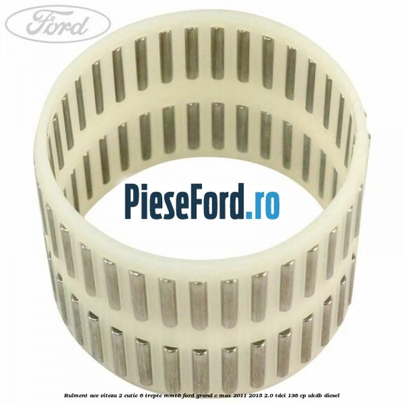 Rulment ace viteza 2 cutie 6 trepte MMT6 Ford Grand C-Max 2011-2015 2.0 TDCi 136 cp UKDB diesel