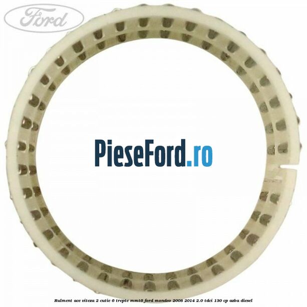 Rulment ace viteza 2 cutie 6 trepte MMT6 Ford Mondeo 2008-2014 2.0 TDCi 130 cp AZBA diesel