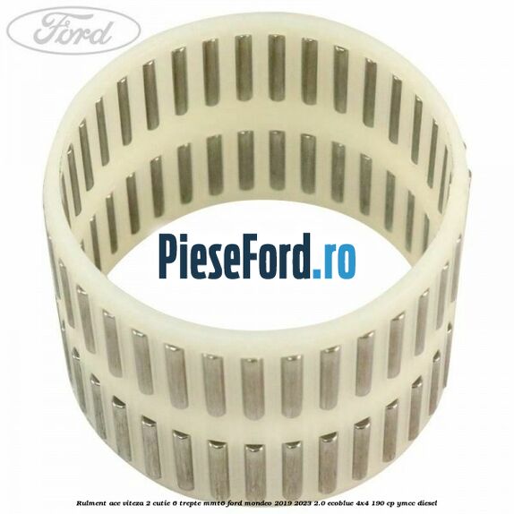 Rulment ace viteza 2 cutie 6 trepte MMT6 Ford Mondeo 2019-2023 2.0 EcoBlue 4x4 190 cp YMCC diesel