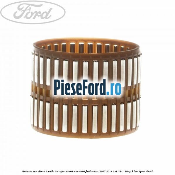 Rulment ace viteza 2 cutie 6 trepte MMT6 sau VMT6 Ford S-Max 2007-2014 2.0 TDCi 115 cp KLWA, TYWA diesel