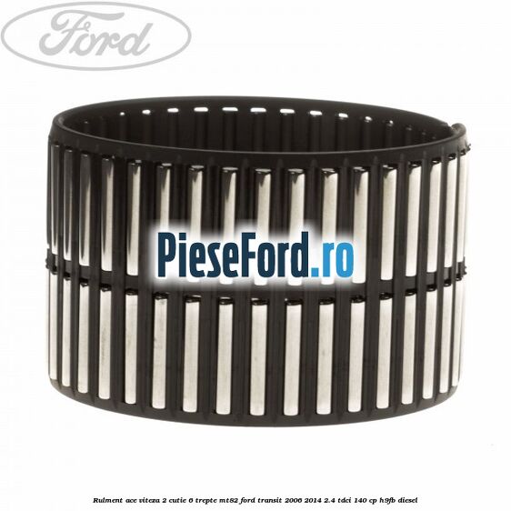 Rulment ace viteza 2 cutie 6 trepte MT82 Ford Transit 2006-2014 2.4 TDCi 140 cp H9FB diesel