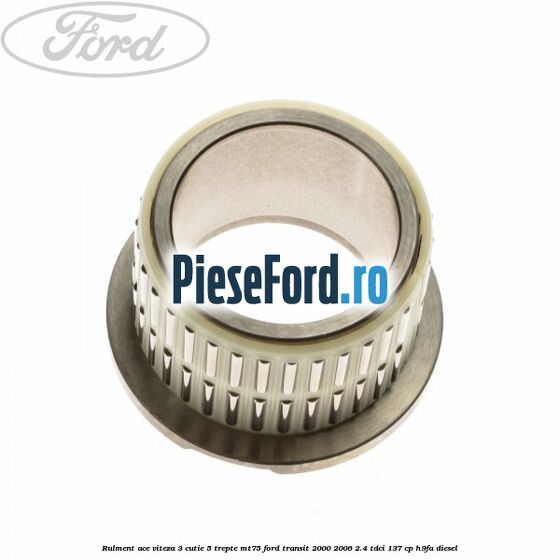 Rulment ace viteza 3 cutie 5 trepte MT75 Ford Transit 2000-2006 2.4 TDCi 137 cp H9FA diesel