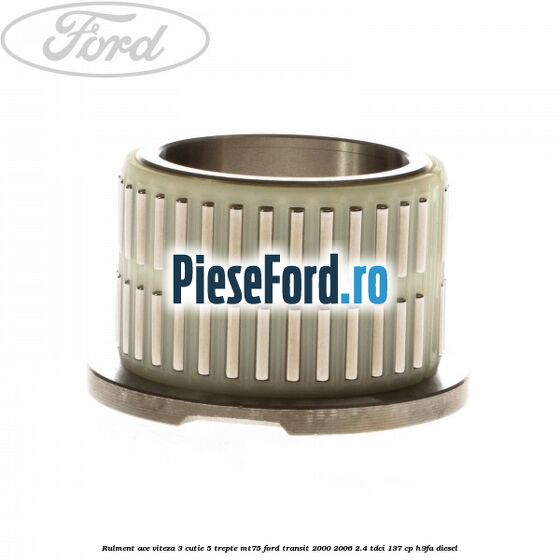 Rulment ace viteza 3 cutie 5 trepte MT75 Ford Transit 2000-2006 2.4 TDCi 137 cp H9FA diesel
