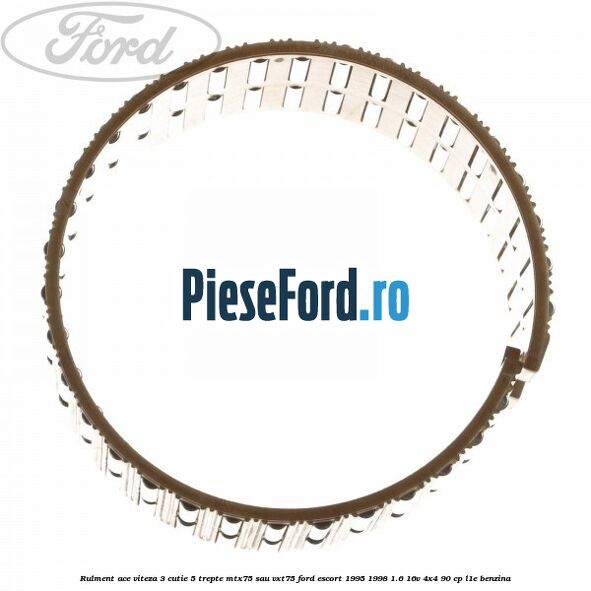 Rulment ace viteza 3 cutie 5 trepte MTX75 sau VXT75 Ford Escort 1995-1998 1.6 16V 4x4 90 cp L1E benzina