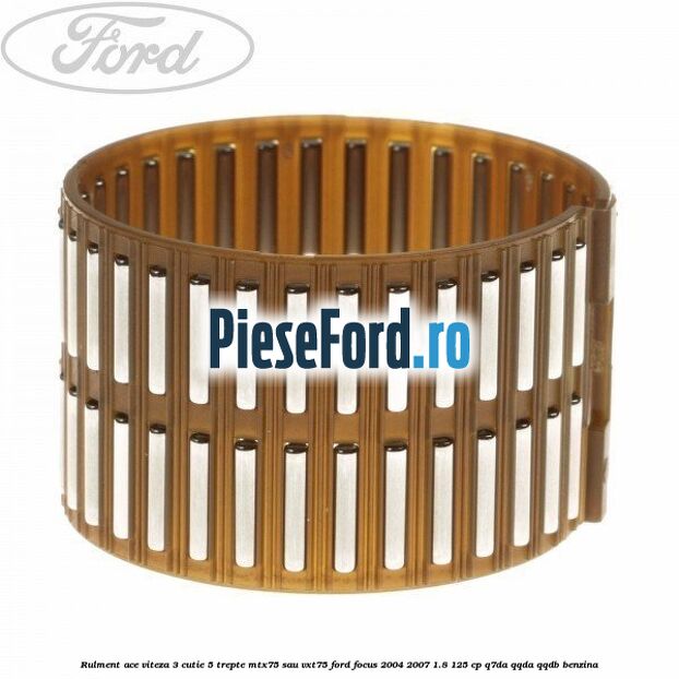 Rulment ace viteza 3 cutie 5 trepte MTX75 sau VXT75 Ford Focus 2004-2007 1.8 125 cp Q7DA, QQDA, QQDB benzina