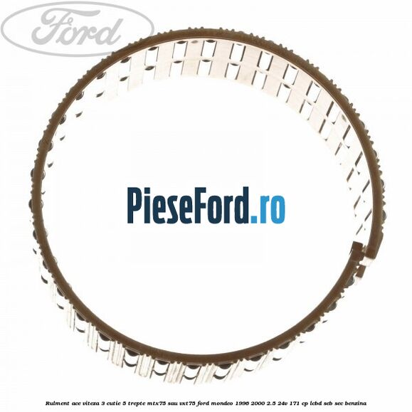 Rulment ace viteza 3 cutie 5 trepte MTX75 sau VXT75 Ford Mondeo 1996-2000 2.5 24V 171 cp LCBD, SEB, SEC benzina