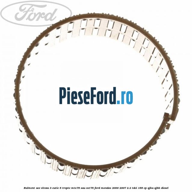 Rulment ace viteza 3 cutie 5 trepte MTX75 sau VXT75 Ford Mondeo 2000-2007 2.2 TDCi 155 cp QJBA, QJBB diesel