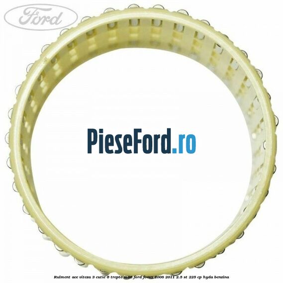 Rulment ace viteza 3 cutie 6 trepte M66 Ford Focus 2008-2011 2.5 ST 225 cp HYDA benzina