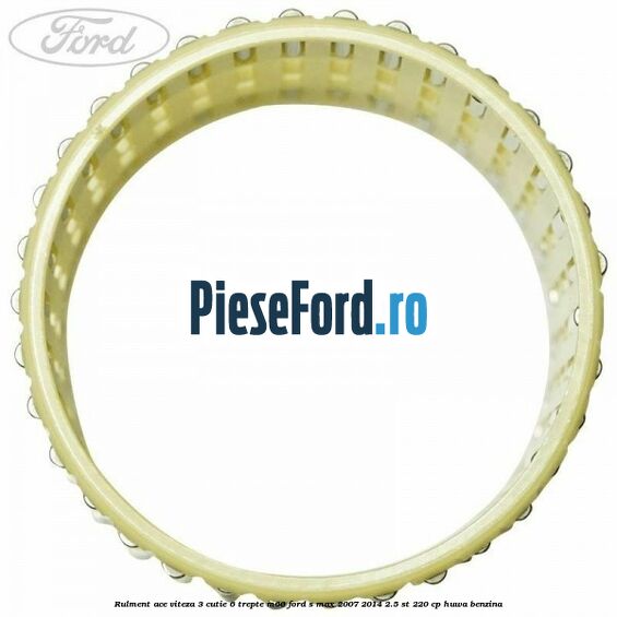 Rulment ace viteza 3 cutie 6 trepte M66 Ford S-Max 2007-2014 2.5 ST 220 cp HUWA benzina