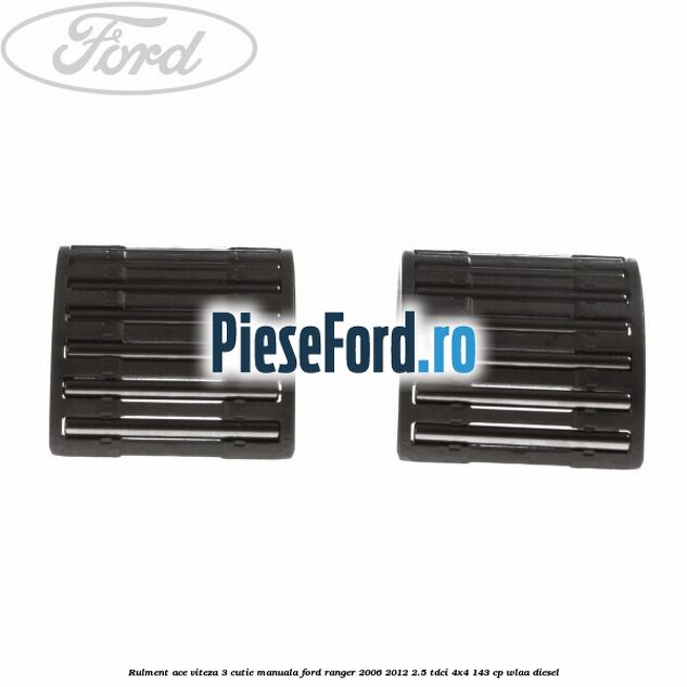 Rulment ace viteza 3 cutie manuala Ford Ranger 2006-2012 2.5 TDCi 4x4 143 cp WLAA diesel