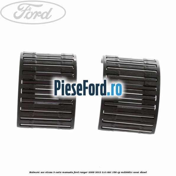 Rulment ace viteza 3 cutie manuala Ford Ranger 2006-2012 3.0 TDCi 156 cp MD30DITC, WEAT diesel