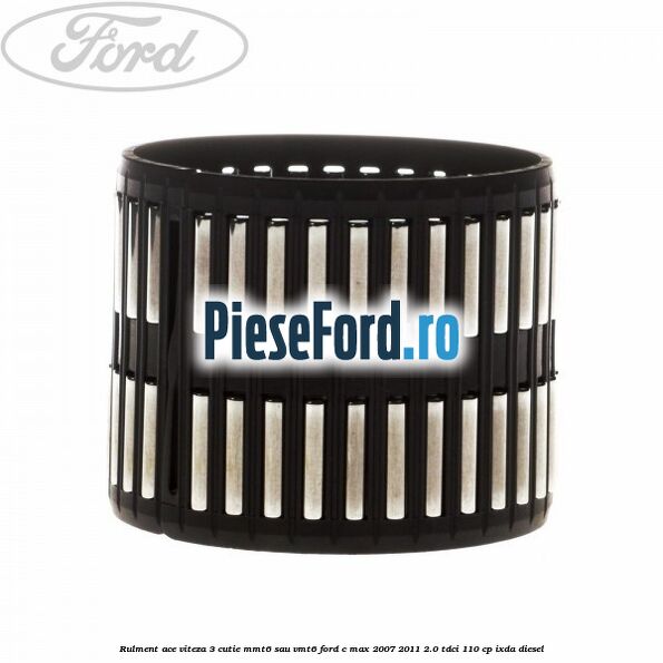 Rulment ace viteza 3 cutie MMT6 sau VMT6 Ford C-Max 2007-2011 2.0 TDCi 110 cp IXDA diesel