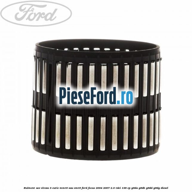 Rulment ace viteza 3 cutie MMT6 sau VMT6 Ford Focus 2004-2007 2.0 TDCi 136 cp G6DA, G6DB, G6DD, G6DG diesel
