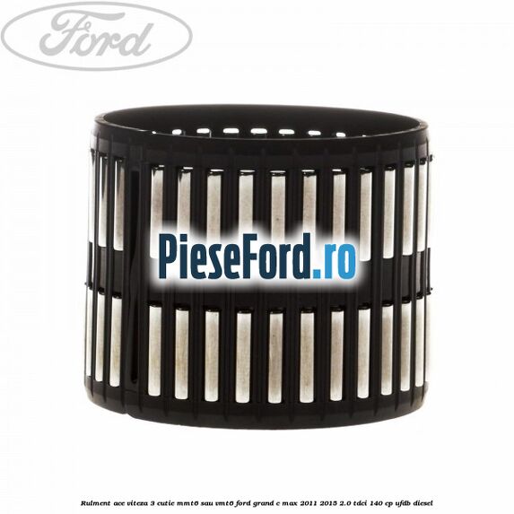 Rulment ace viteza 3 cutie MMT6 sau VMT6 Ford Grand C-Max 2011-2015 2.0 TDCi 140 cp UFDB diesel