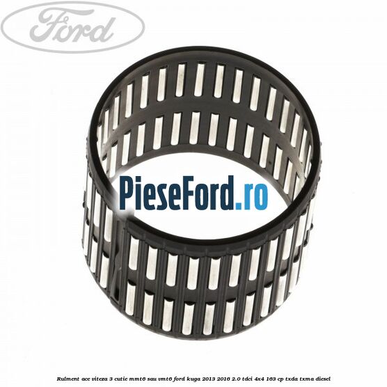 Rulment ace viteza 3 cutie MMT6 sau VMT6 Ford Kuga 2013-2016 2.0 TDCi 4x4 163 cp TXDA, TXMA diesel