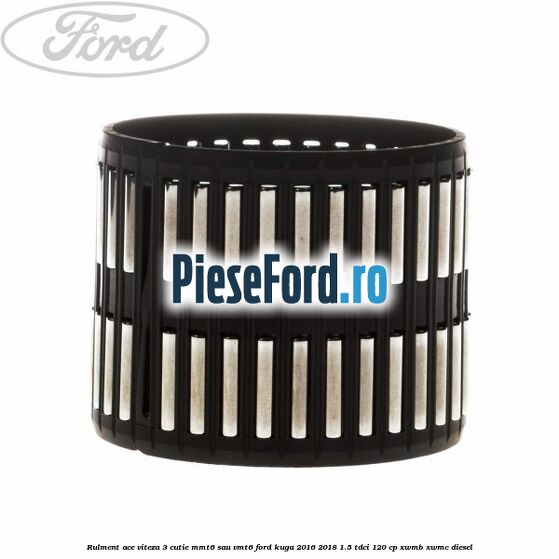 Rulment ace viteza 3 cutie MMT6 sau VMT6 Ford Kuga 2016-2018 1.5 TDCi 120 cp XWMB, XWMC diesel
