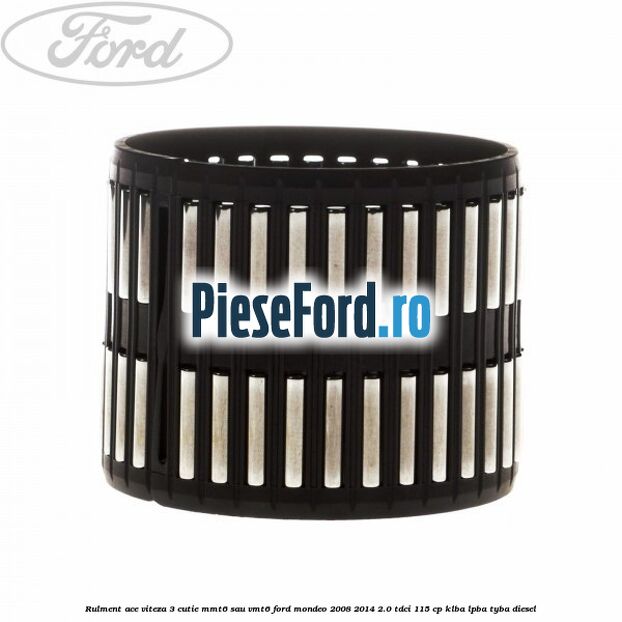 Rulment ace viteza 3 cutie MMT6 sau VMT6 Ford Mondeo 2008-2014 2.0 TDCi 115 cp KLBA, LPBA, TYBA diesel