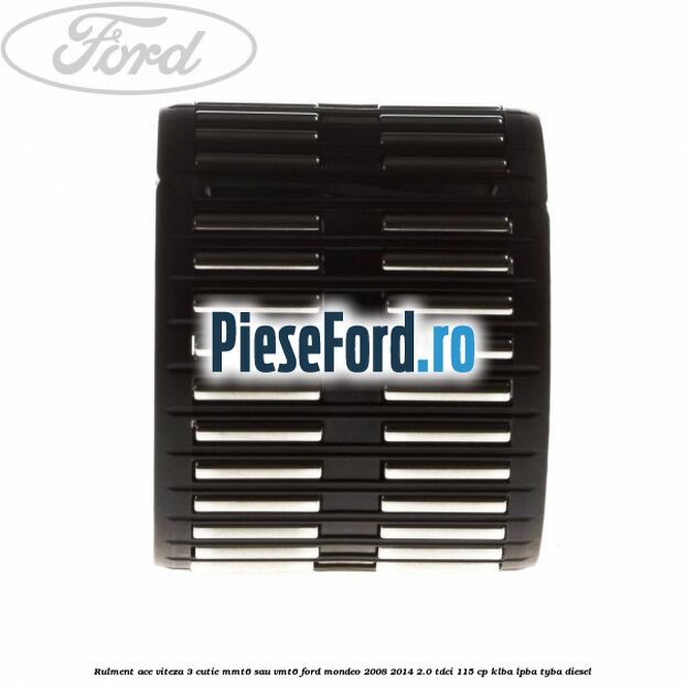 Rulment ace viteza 3 cutie MMT6 sau VMT6 Ford Mondeo 2008-2014 2.0 TDCi 115 cp KLBA, LPBA, TYBA diesel