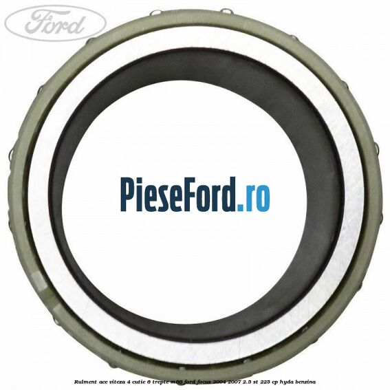 Rulment ace viteza 4 cutie 6 trepte M66 Ford Focus 2004-2007 2.5 ST 225 cp Rulment ace viteza 4 cutie 6 trepte M66 Ford Focus 2004-2007 2.5 ST 225 cp HYDA benzina