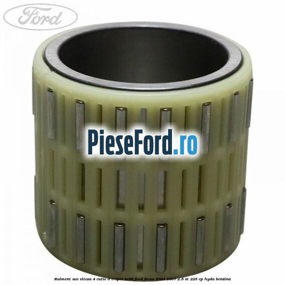 Rulment ace viteza 4 cutie 6 trepte M66 Ford Focus 2004-2007 2.5 ST 225 cp Rulment ace viteza 4 cutie 6 trepte M66 Ford Focus 2004-2007 2.5 ST 225 cp HYDA benzina