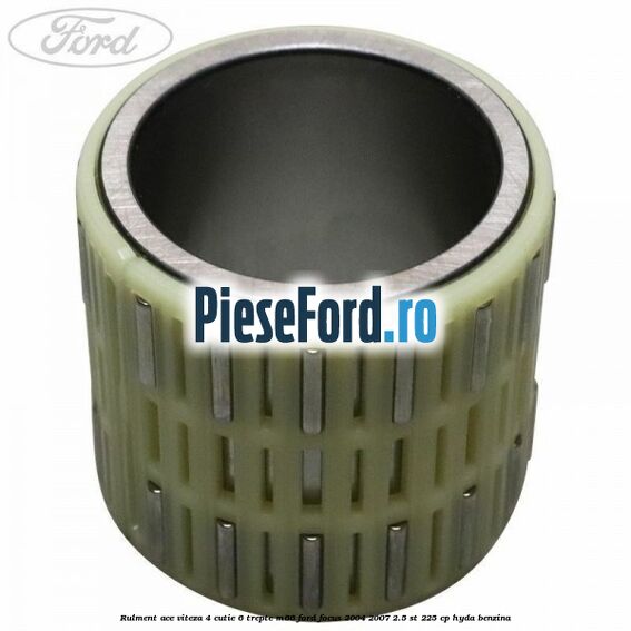 Rulment ace viteza 4 cutie 6 trepte M66 Ford Focus 2004-2007 2.5 ST 225 cp Rulment ace viteza 4 cutie 6 trepte M66 Ford Focus 2004-2007 2.5 ST 225 cp HYDA benzina