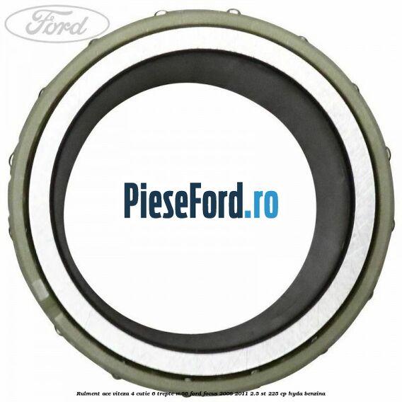 Rulment ace viteza 4 cutie 6 trepte M66 Ford Focus 2008-2011 2.5 ST 225 cp HYDA benzina