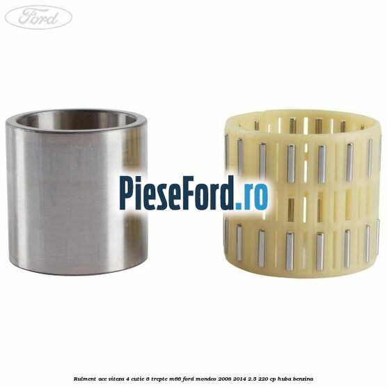 Rulment ace viteza 4 cutie 6 trepte M66 Ford Mondeo 2008-2014 2.5 220 cp Rulment ace viteza 4 cutie 6 trepte M66 Ford Mondeo 2008-2014 2.5 220 cp HUBA benzina