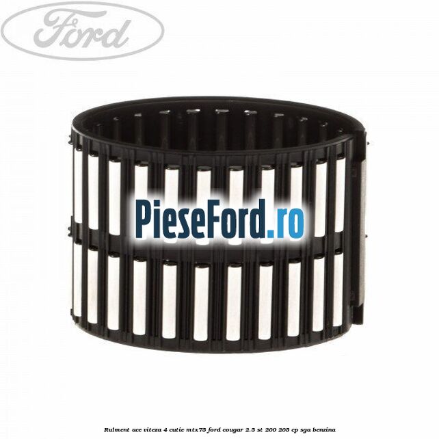 Rulment ace viteza 4 cutie MTX75 Ford Cougar 2.5 ST 200 205 cp SGA benzina