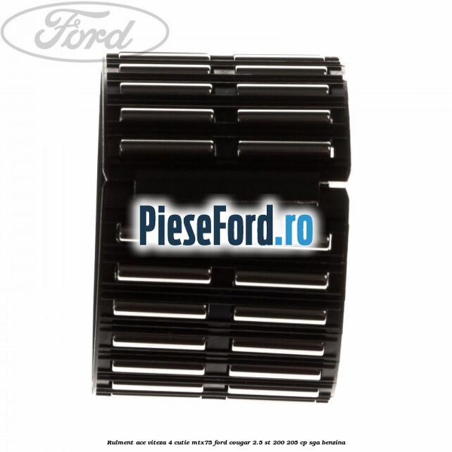 Rulment ace viteza 4 cutie MTX75 Ford Cougar 2.5 ST 200 205 cp SGA benzina